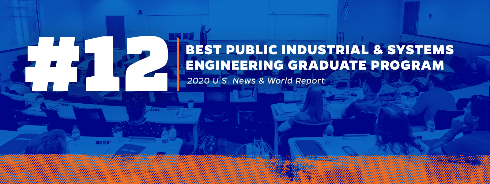 #12 | Best Public Industrial & Systems Engineering Graduate Program - 2020 U.S. News & World Report